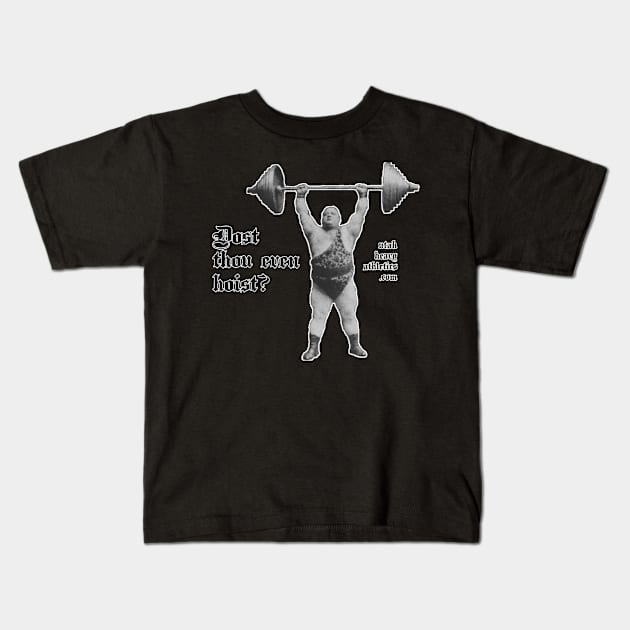 Dost Thou Even Hoist? Kids T-Shirt by Utah Heavy Athletics